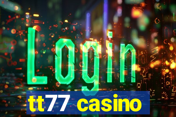 tt77 casino